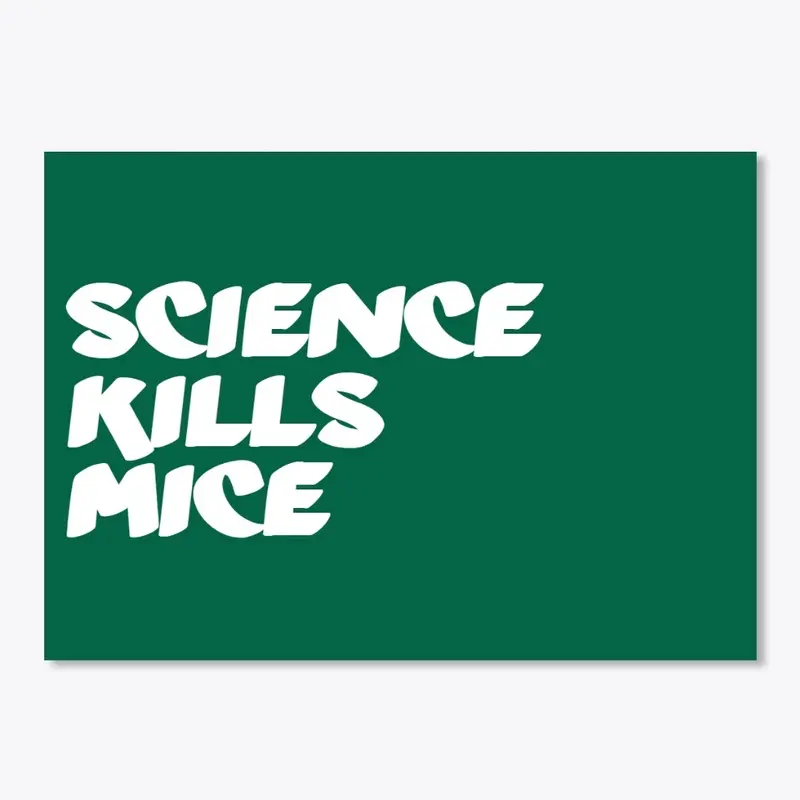 Science Kills Mice