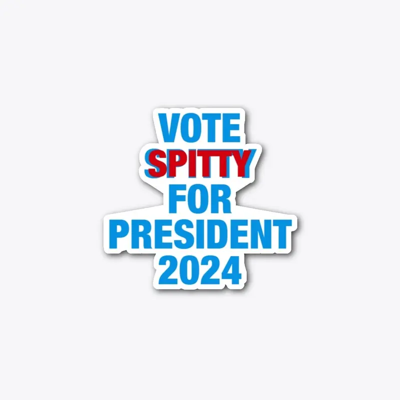 Spitty for President